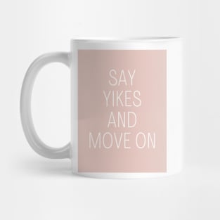 Say Yikes And Move On - Beige Quotes Aesthetic Mug